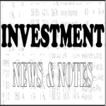 Investment News & Notes