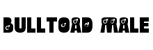 Bulltoad Male Regular font free download