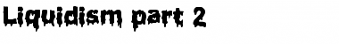 Download Liquidism part 2 Regular Font Title Preview