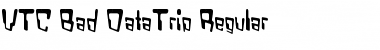 Download VTC Bad DataTrip Regular Font Title Preview