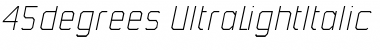 Download 45degrees UltraLight Font