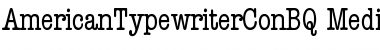 Download AmericanTypewriterCondensedBQ Regular Font Title Preview
