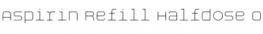 Download Aspirin-Refill Halfdose Font Title Preview