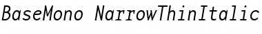 Download BaseMono-NarrowThin ThinItalic Font Title Preview
