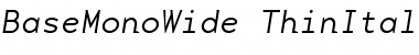 Download BaseMonoWide-Thin ThinItalic Font Title Preview