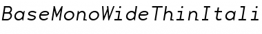 Download BaseMono WideThinItalic Font Title Preview