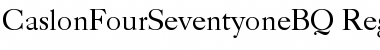 Download Caslon Four Seventy One BQ Regular Font Title Preview