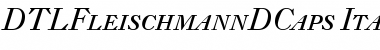 Download DTLFleischmannDCaps Italic Font Title Preview