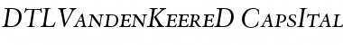 Download DTLVandenKeereD CapsItalic Font Title Preview