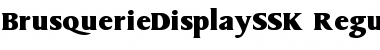 Download BrusquerieDisplaySSK Regular Font Title Preview
