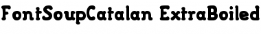 Download FontSoupCatalan ExtraBoiled Font Title Preview
