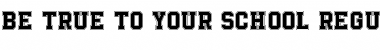 Download Be True To Your School Regular Font Title Preview