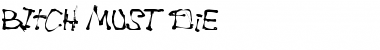 Download BItCH MUST DiE Regular Font Title Preview