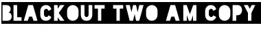Download Blackout Two AM Font Title Preview