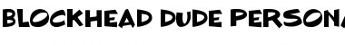 Download BLOCKHEAD DUDE Personal Use Regular Font Title Preview