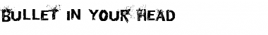 Download Bullet In Your Head Regular Font Title Preview