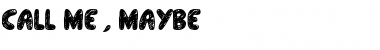 Download "Call Me", (Maybe)? Regular Font Title Preview