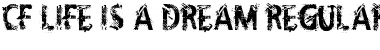 Download CF Life Is A Dream Regular Font Title Preview