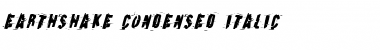 Download Earthshake Condensed Italic Condensed Italic Font
