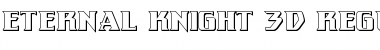 Download Eternal Knight 3D Regular Font Title Preview
