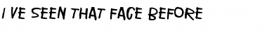 Download I've seen that face before Regular Font Title Preview
