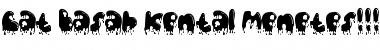 Download Cat Basah Kental Menetes!!! Regular Font Title Preview