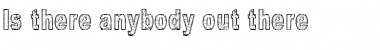 Download Is there anybody out there? Regular Font Title Preview