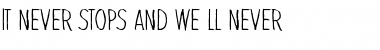 Download It never stops and we'll never Regular Font Title Preview