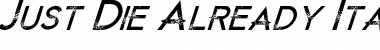 Download Just Die Already Italic Font Title Preview