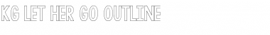 Download KG LET HER GO OUTLINE Regular Font Title Preview