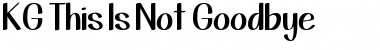 Download KG This Is Not Goodbye Font