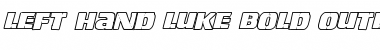 Download Left Hand Luke Bold Outline Italic Bold Outline Italic Font Title Preview