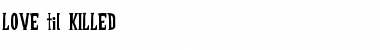 Download LOVE til KILLED Regular Font Title Preview