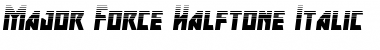 Download Major Force Halftone Italic Italic Font