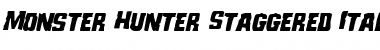 Download Monster Hunter Staggered Italic Italic Font