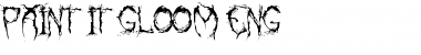 Download PAINT-IT-GLOOM (ENG) Regular Font Title Preview