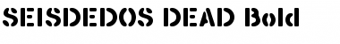 Download SEISDEDOS DEAD Bold Font