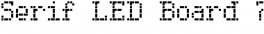 Download Serif LED Board-7 Font