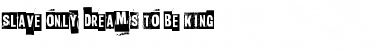 Download Slave only dreams to be king Regular Font