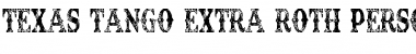 Download TEXAS TANGO EXTRA ROTH PERSONAL Condensed Regular Font Title Preview
