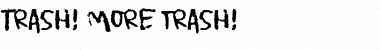 Download Trash! More trash! Regular Font