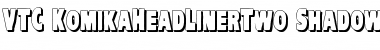 Download VTC-KomikaHeadLinerTwo Shadow Font Title Preview