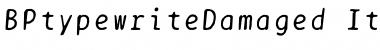 Download BPtypewriteDamaged Italic Font Title Preview