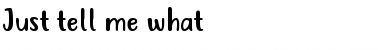 Download Just tell me what Regular Font Title Preview