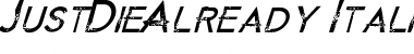 Download Just Die Already Italic Font Title Preview