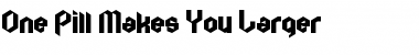Download One Pill Makes You Larger Regular Font Title Preview
