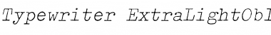 Download Typewriter ExtraLightOblique Font Title Preview