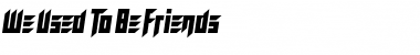 Download We Used To Be Friends Regular Font Title Preview