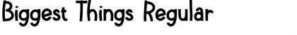 Download Biggest Things Regular Font Title Preview