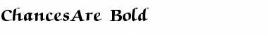 Download ChancesAre Bold Regular Font Title Preview